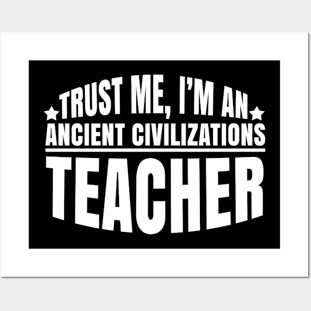 Ancient Civilizations Teacher funny saying gift Wall Art by Bestseller